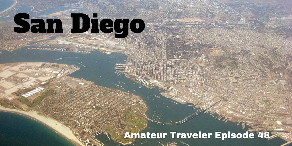San Diego, California – Amateur Traveler Episode 48