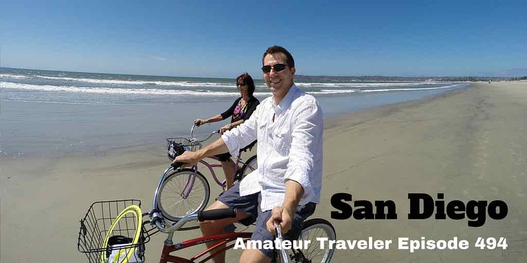 Travel to San Diego, California - Amateur Traveler Episode 494
