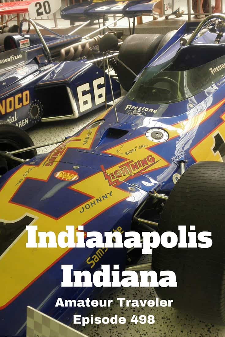 What to do, see and eat in Indianapolis. Travel to Indianapolis, Indiana - Amateur Traveler Episode 498