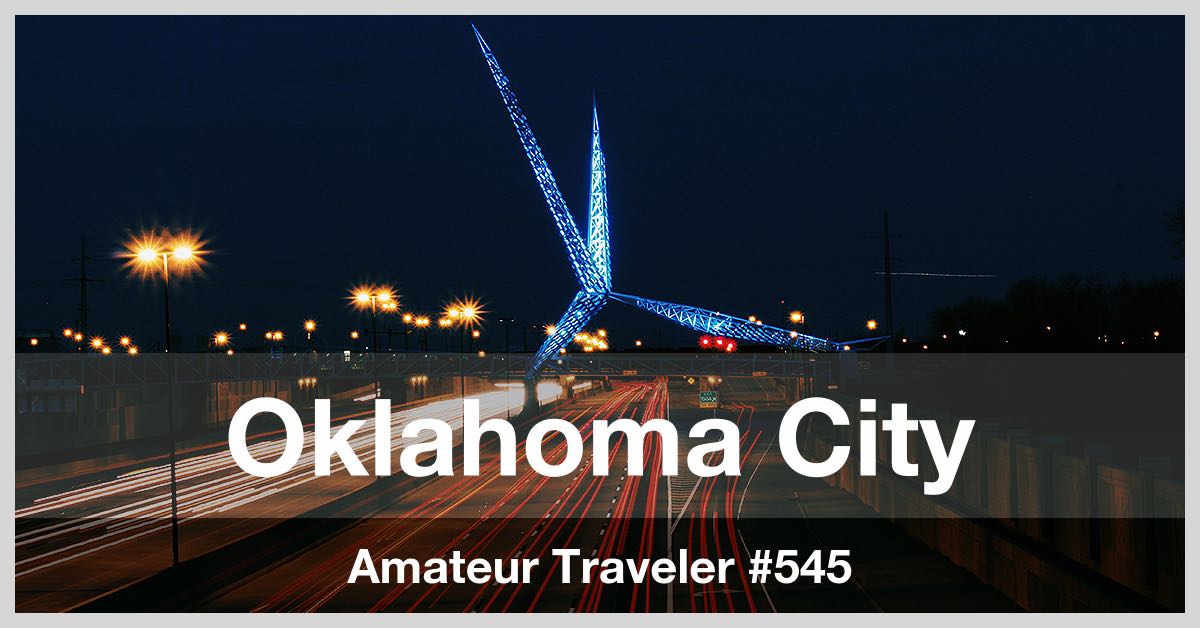 Travel to Oklahoma City - What to do, see and eat (Podcast)