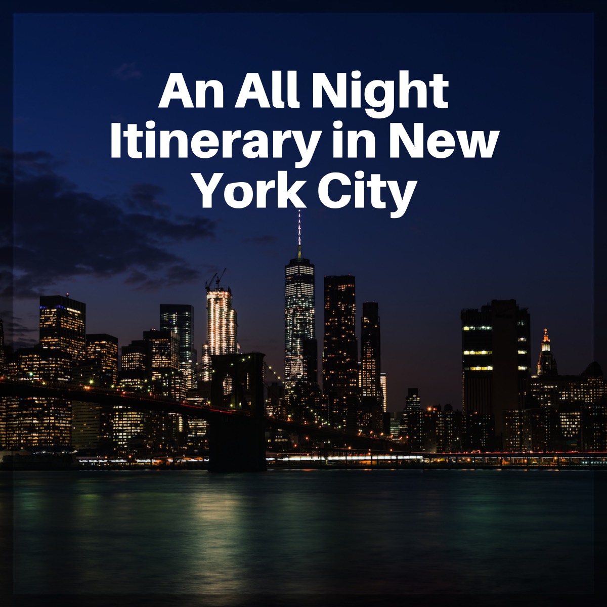 An All Night Itinerary in New York City