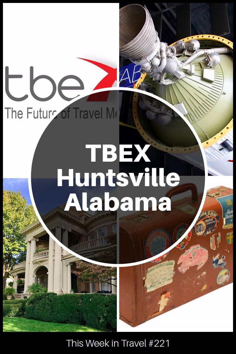 TBEX Huntsville, Alabama 2017 - This Week in Travel (podcast)
