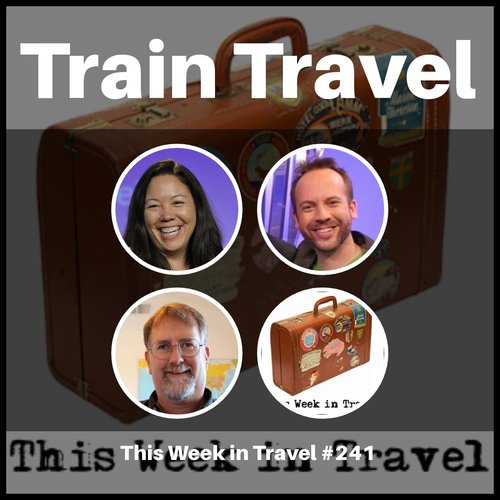 Train Travel – This Week in Travel #241