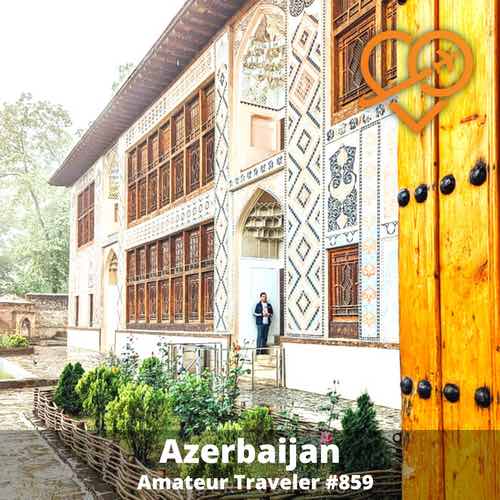 Travel to Azerbaijan – Episode 859